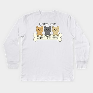 Gotta Love Cairn Terriers Kids Long Sleeve T-Shirt